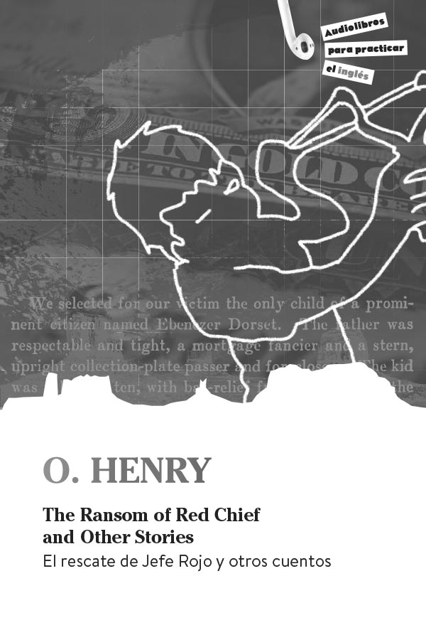 O. Henry | The Ransom of Red Chief and Other Stories | El rescate de Jefe Rojo y otros cuentos