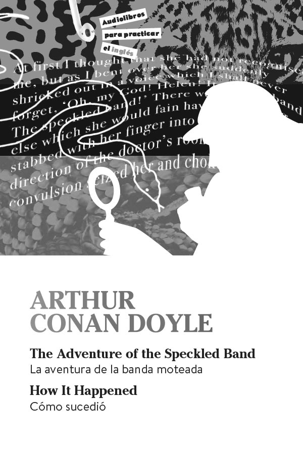 Arthur Conan Doyle | The Adventure of the Speckled Band | How It Happened | La aventura de la banda moteada | Cómo sucedió