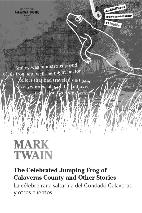 Mark Twain | The Celebrated Jumping Frog of Calaveras County and Other Stories | La célebre rana saltarina del Condado de Calaveras y otros cuentos